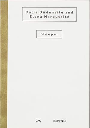 Dalia Dūdėnaitė and Elena Narbutaitė: Sleeper