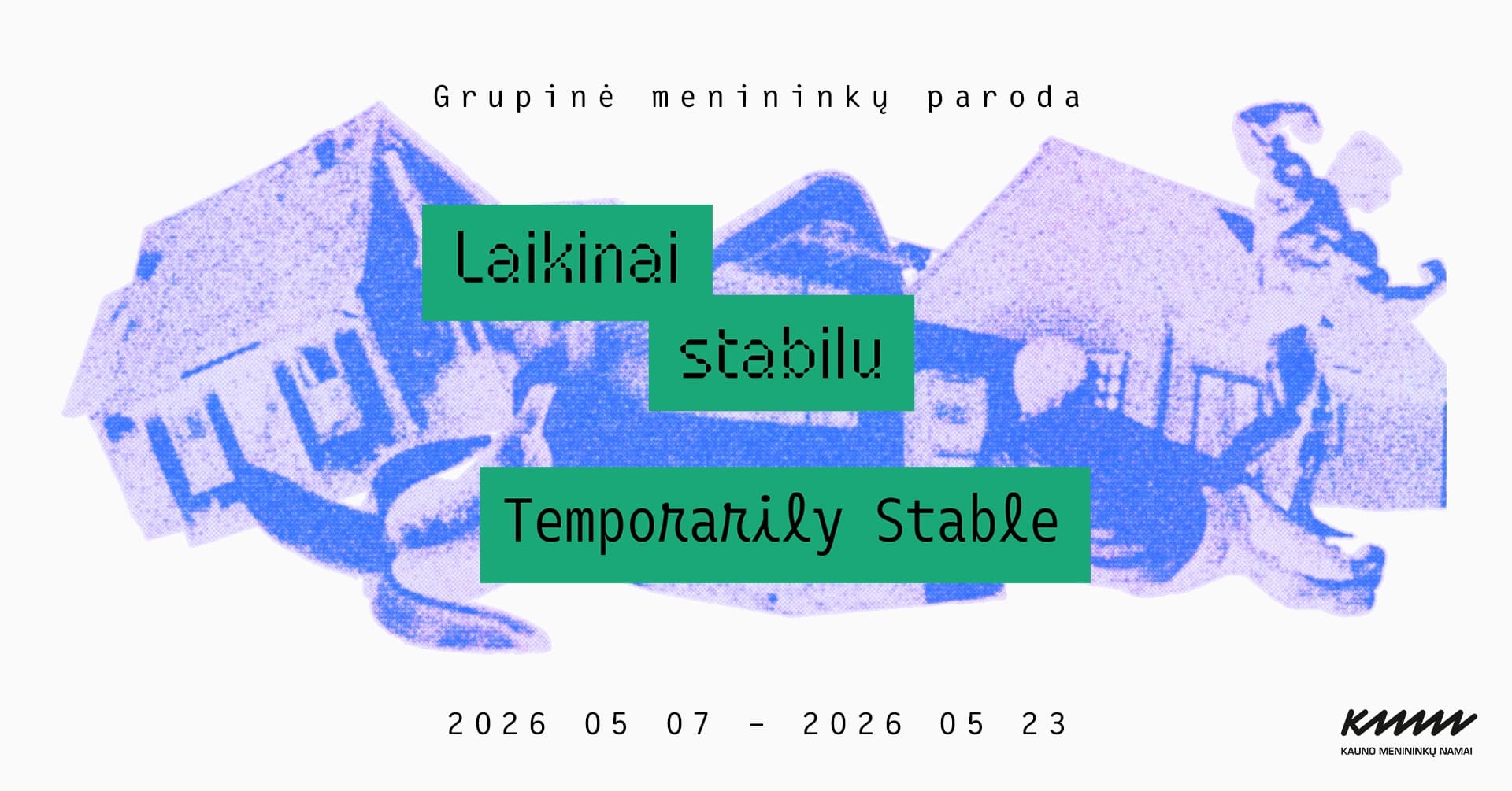 TEMPORARILY STABLE | Group exhibition