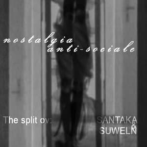 Nostalgia / Anti​-​Sociale