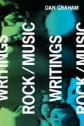 Dan Graham: Rock/Music Writings