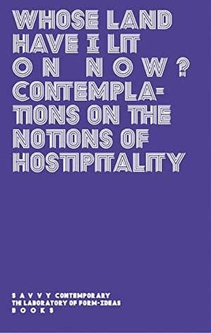 Whose Land Have I Lit on Now?: Contemplations on the Notions of Hospitality