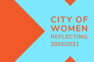 City of Women: Reflecting 2020/2021