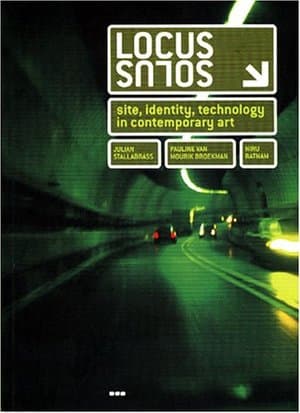 Locus Solus Site, Identity and Technology In Contemporary Art