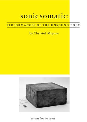 Sonic Somatic: Performances of the Unsound Body