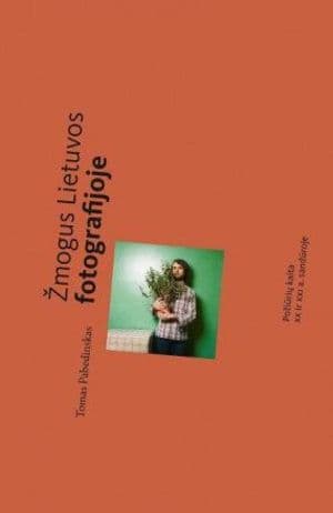 Žmogus Lietuvos fotografijoje: Požiūrių kaita XX ir XXI a. sandūroje