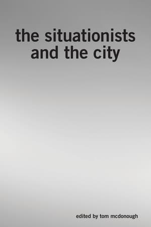 Situationists and the City: A reader