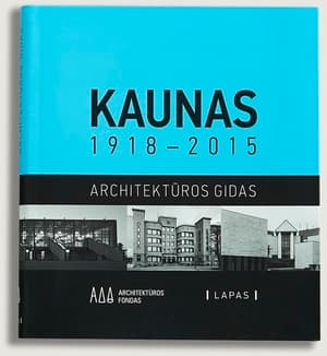 Kaunas 1918-2015 architektūros gidas