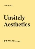 Surface Tension Supplement No. 6: Unsitely Aesthetics: Uncertain Practices in Contemporary Art